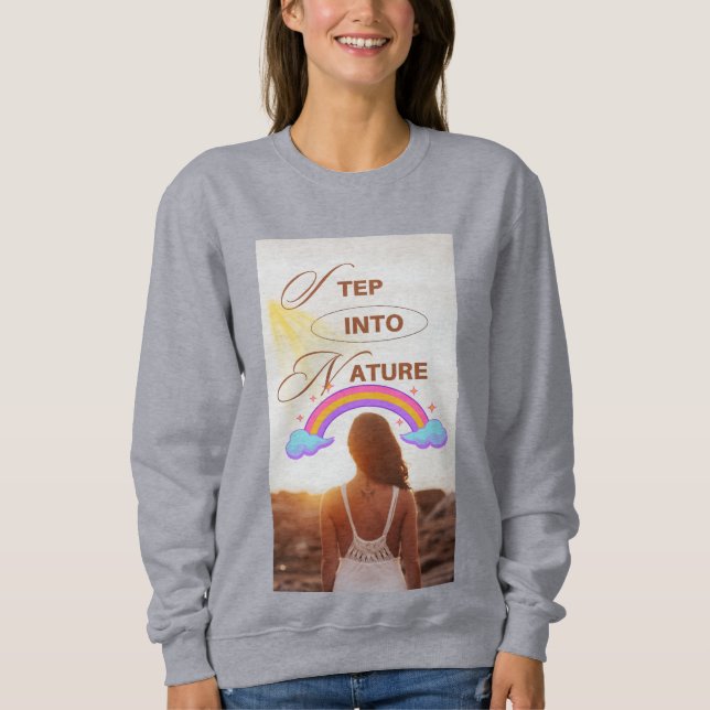 Step into nature designs  sweatshirt (Front)