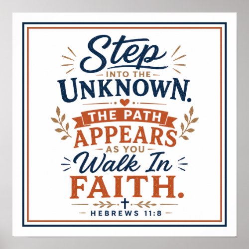 Step Into the Unknown Path Appears Walk in Faith Poster