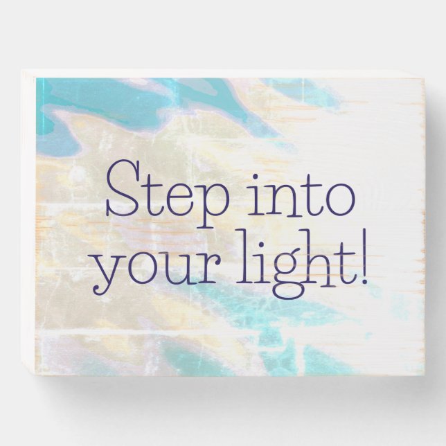 Step Into Your Light Inspirational Quote Wooden Box Sign (Front Horizontal)