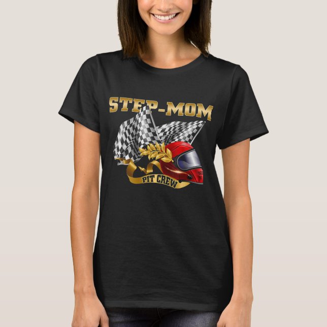 Step-Mom Birthday - Step-Mom Pit Crew - Race Car B T-Shirt (Front)