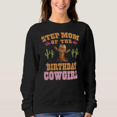 Step Mom of The Birthday Cowgirl Western cowgirl Sweatshirt