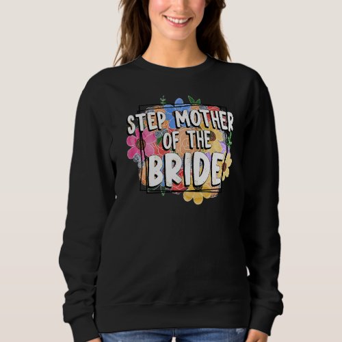 Step Mother Of The Bride Happy Mothers Day Sweatshirt