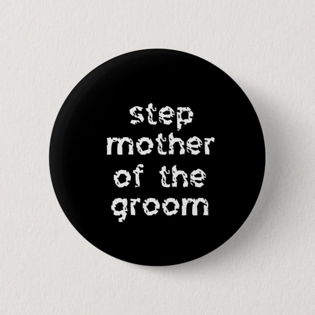 Step Mother of the Groom Pinback Button (Front)