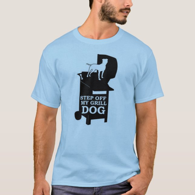 Step off my grill, DOG T-Shirt (Front)