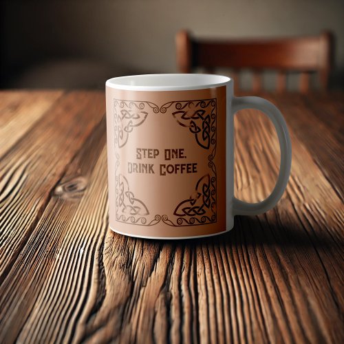 Step One Drink Coffee Brown Tribal Celtic Knot 