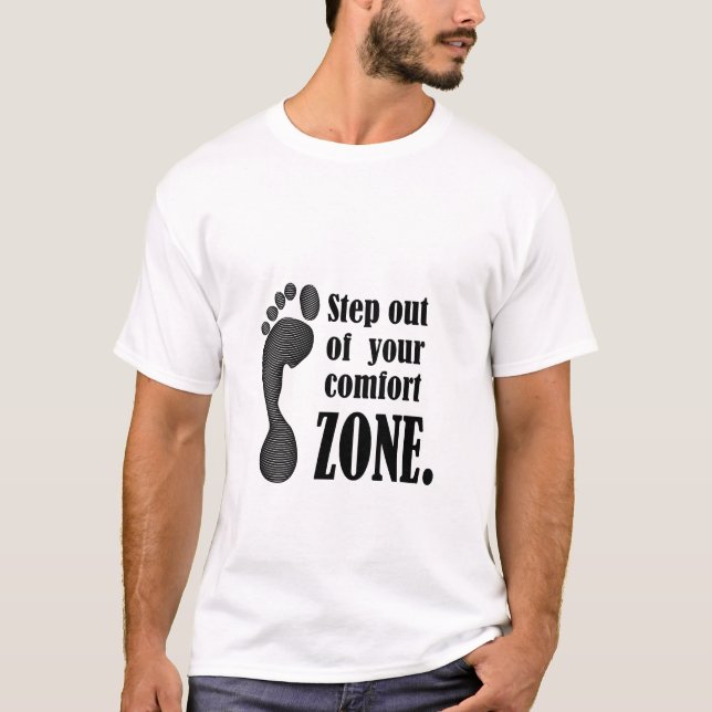 step out of your comfort zone  T-Shirt (Front)