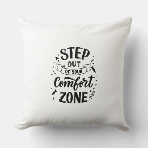 Step out of your comfort zone throw pillow