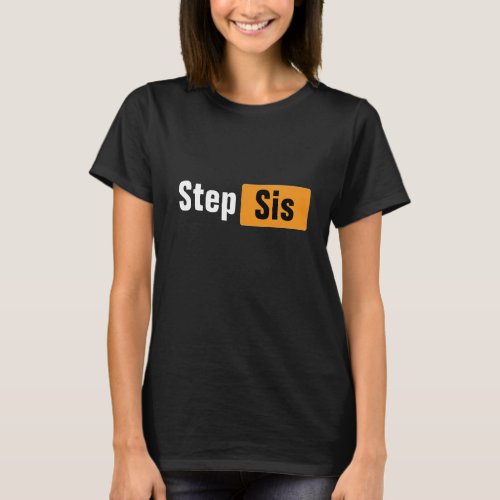 Step Sis Pun Hub Meme Design T_Shirt