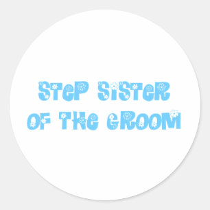 Step Sister of the Groom Classic Round Sticker