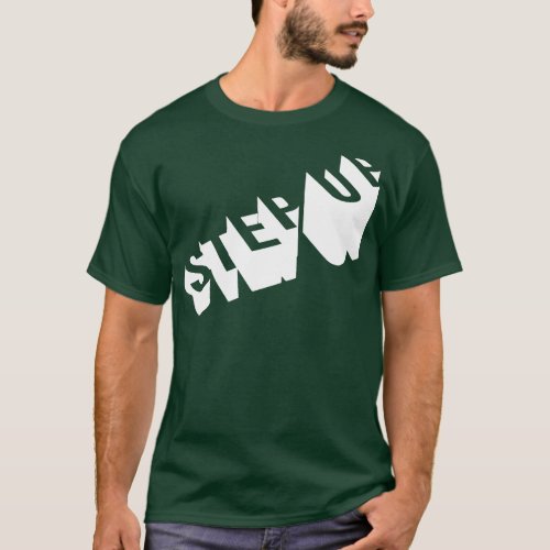 Step Up 3d Bold Text design T_Shirt