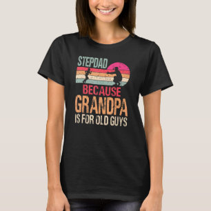 Stepdad Because Grandpa Is For Old Guys Vintage Re T-Shirt