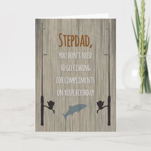 Stepdad Birthday Fishing for Compliments Card