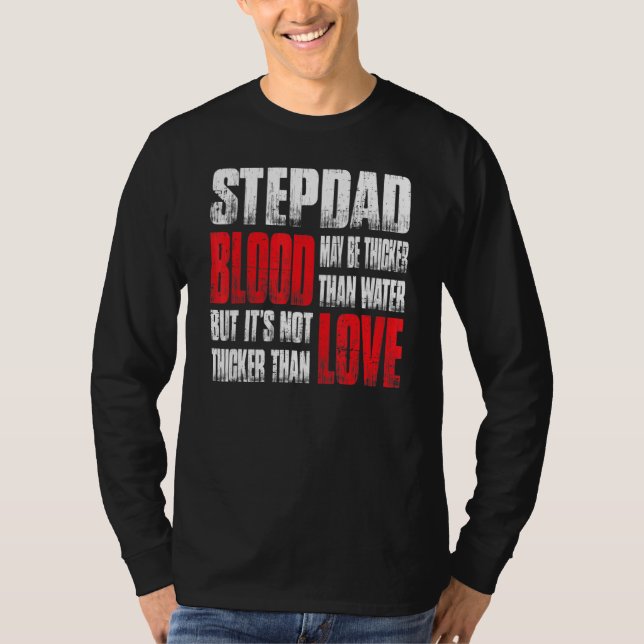 Stepdad Blood May Be Thicker Than Water Father's D T-Shirt (Front)