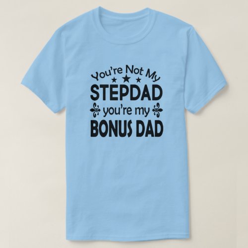 Stepdad Bonus Dad Birthday Fathers Day T_Shirt