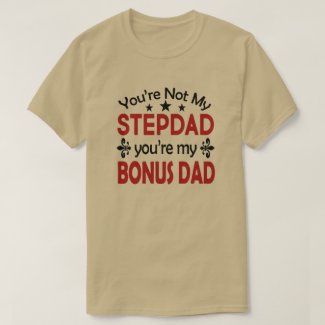 Stepdad Bonus Dad Birthday Fathers Day T-Shirt