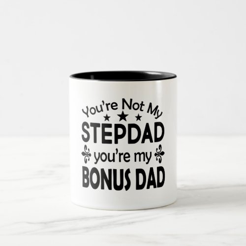 Stepdad Bonus Dad Stepfather Birthday Fathers Day Two_Tone Coffee Mug