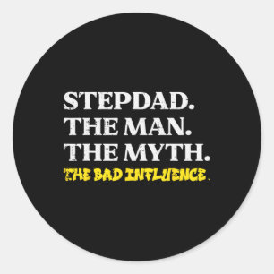 Stepdad Man Myth D Influence Funny Step Dad Father Classic Round Sticker