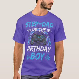 StepDad Of The Birthday Boy Video Gamer Gaming T-Shirt
