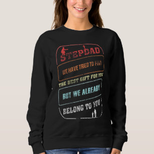 Stepdad We Have Tried To Find The Best Fathers Day Sweatshirt