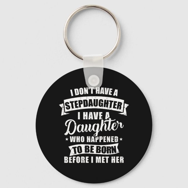 Stepfather daughter born before met Stepdaughter Keychain (Front)