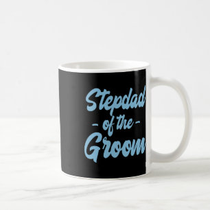 Stepfather Of The Groom - Step Father Stepdad Step Coffee Mug