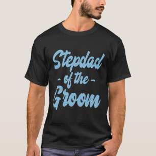 Stepfather Of The Groom - Step Father Stepdad Step T-Shirt