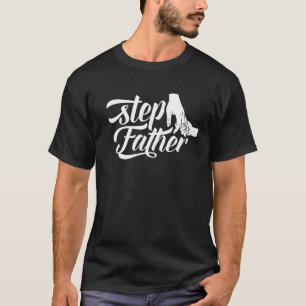 Stepfather Sayings Step Dad Fathers Day Stepdad T-Shirt