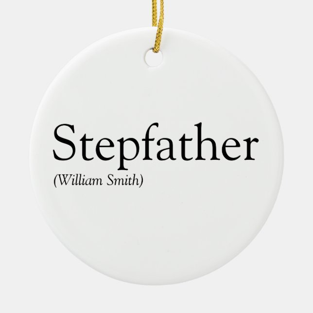Stepfather, Stepdad Definition Black and White Ceramic Ornament (Front)