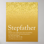 Stepfather, Stepdad Definition Gold Glitter Poster<br><div class="desc">Personalise for your special stepfather,  stepdad,  or daddy to create a unique gift for Father's day,  birthdays,  Christmas or any day you want to show how much he means to you. A perfect way to show him how amazing he is every day. Designed by Thisisnotme©</div>