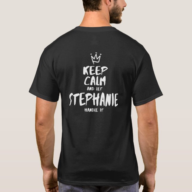 Stephanie Keep Calm Personalized Name Unique First T-Shirt (Back)
