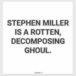 Stephen Miller is a Ghoul Hankamer Artjunkhaus Yuk Sticker
