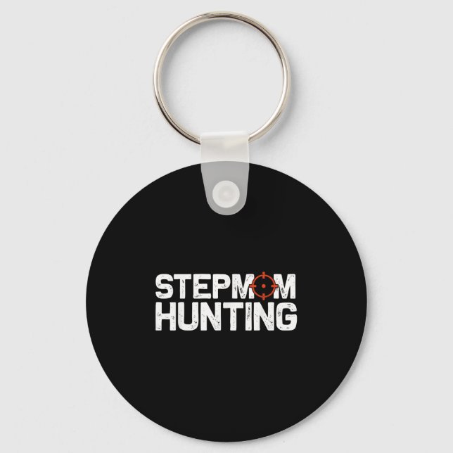 Stepmom Hunting Funny Quote Stepmom Hunting  Keychain (Front)