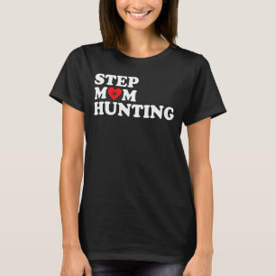Stepmom Hunting Joke Saying 12 T-Shirt