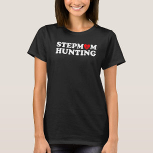 Stepmom Hunting Joke Saying 5 T-Shirt