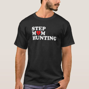 Stepmom Hunting Joke Saying 9 T-Shirt