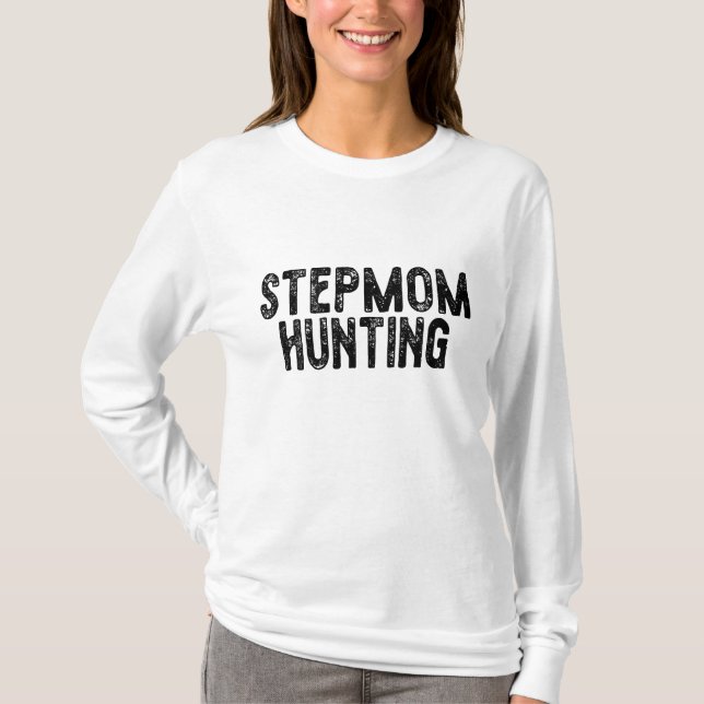 Stepmom Hunting T-Shirt (Front)