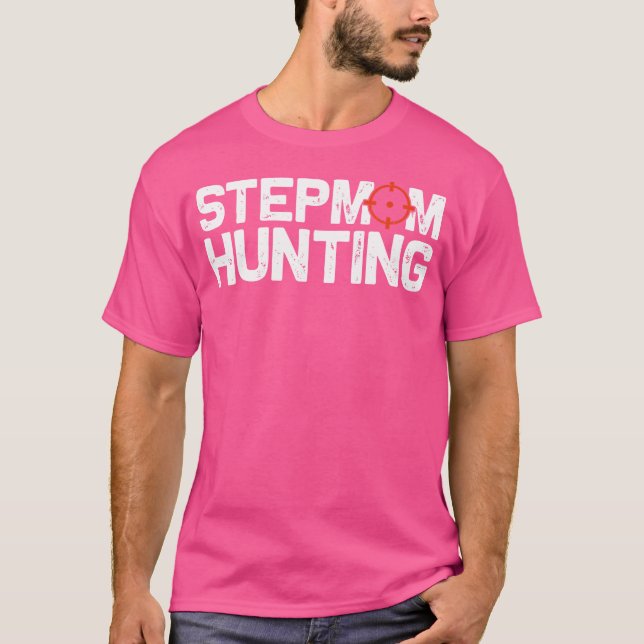 Stepmom Hunting T-Shirt (Front)