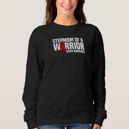 Stepmom Of A Warrior Red Black Ribbon Sepsis Aware Sweatshirt