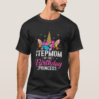 Stepmom Of The Birthday Princess Funny Unicorn Bir T-Shirt