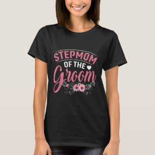 Stepmom Of The Groom Gifts Mom Bride Wedding Groom T-Shirt