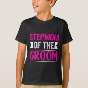 Stepmom Of The Groom Gifts Mom Bride Wedding Groom T-Shirt