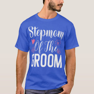 Stepmom of the Groom Step Mom Ladies Stepmother We T-Shirt