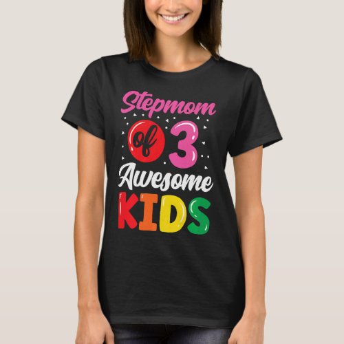 Stepmom Of Three Awesome Kids Stepmother Mothers  T_Shirt