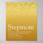 Stepmom, Stepmother Definition Gold Glitter Poster<br><div class="desc">Personalize for your special Stepmom,  Stepmum,  Bonus Mom or Madrastra to create a unique gift for Mother's day,  birthdays,  Christmas or any day you want to show how much she means to you. A perfect way to show her how amazing she is every day. Designed by Thisisnotme©</div>