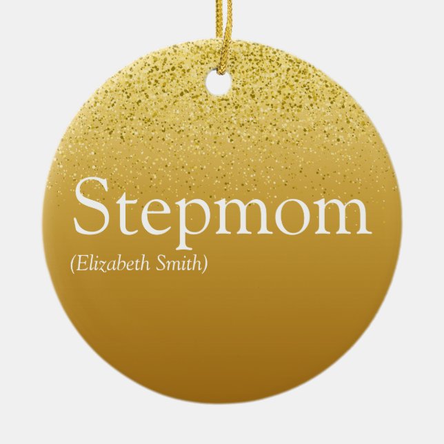 Stepmom Stepmother Elegant Gold Glitter Glam Ceramic Ornament (Front)
