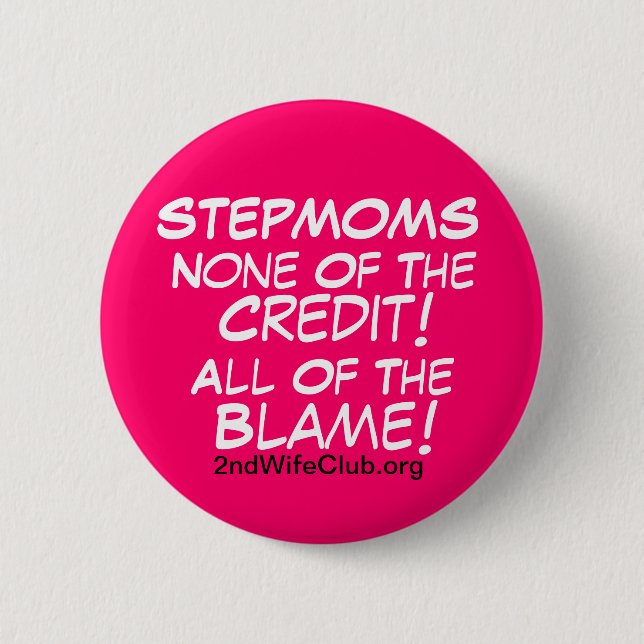 StepMoms-No Credit-All Blame Pinback Button (Front)