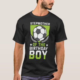 Stepmother Of The Birthday Boy Soccer Player Bday  T-Shirt