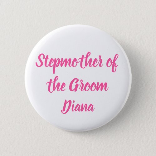 Stepmother of the Groom Pink Custom Name Wedding Button