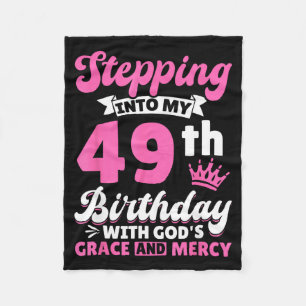 Stepng Into My 49th Birthday With Gods Grace And M Fleece Blanket