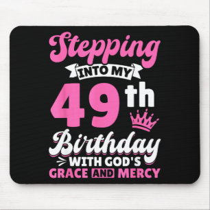 Stepng Into My 49th Birthday With Gods Grace And M Mouse Pad